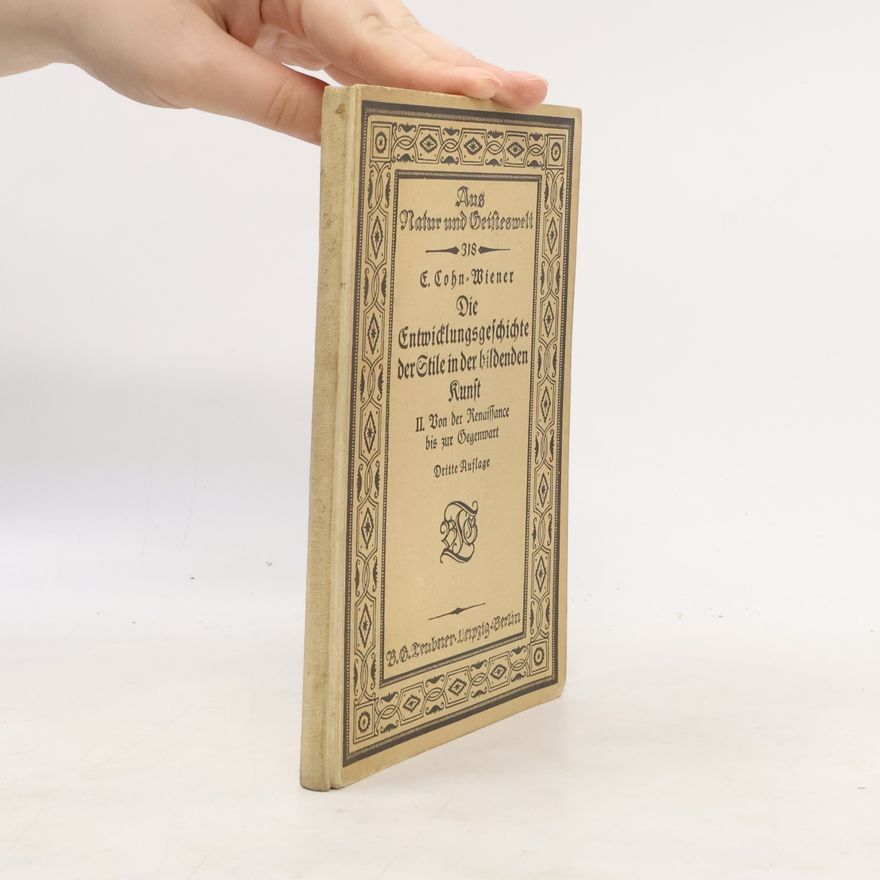 Ernst Cohn-Wiener Die Entwicklungsgeschichte der Stile in der bildenden Kunst II