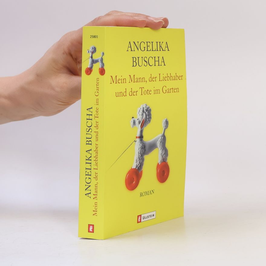 Angelika Buscha Mein Mann, der Liebhaber und der Tote im Garten