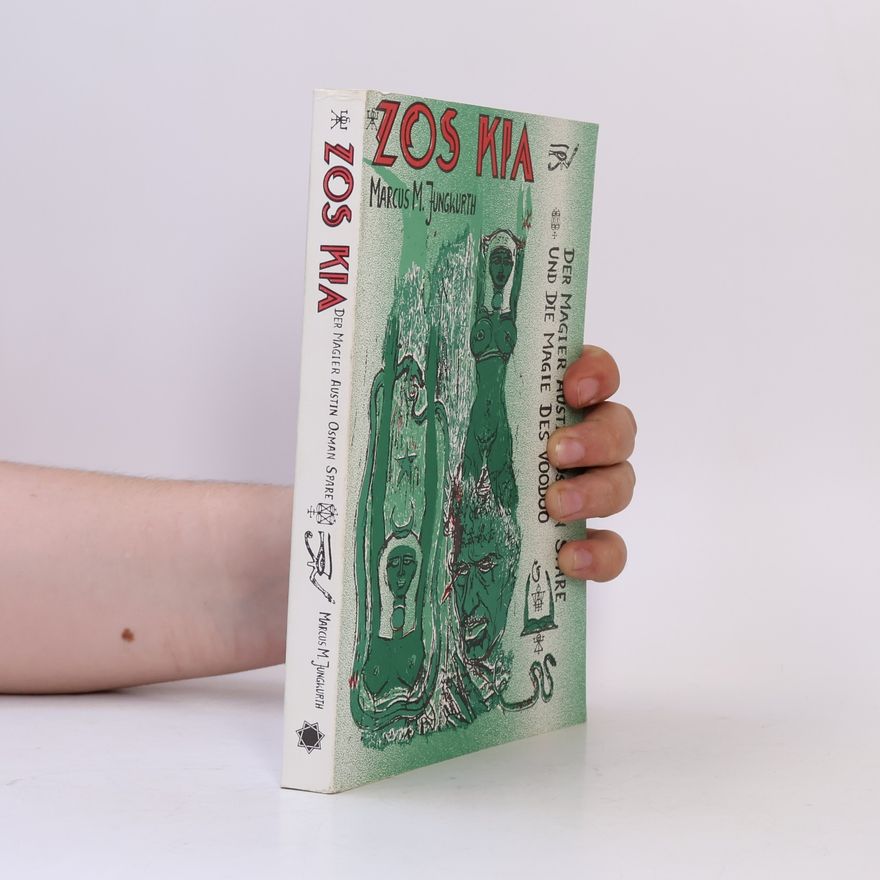 Marcus M. Jungkurth Zos Kia: Der Magier Austin Osman Spare und die Magie des Voodoo