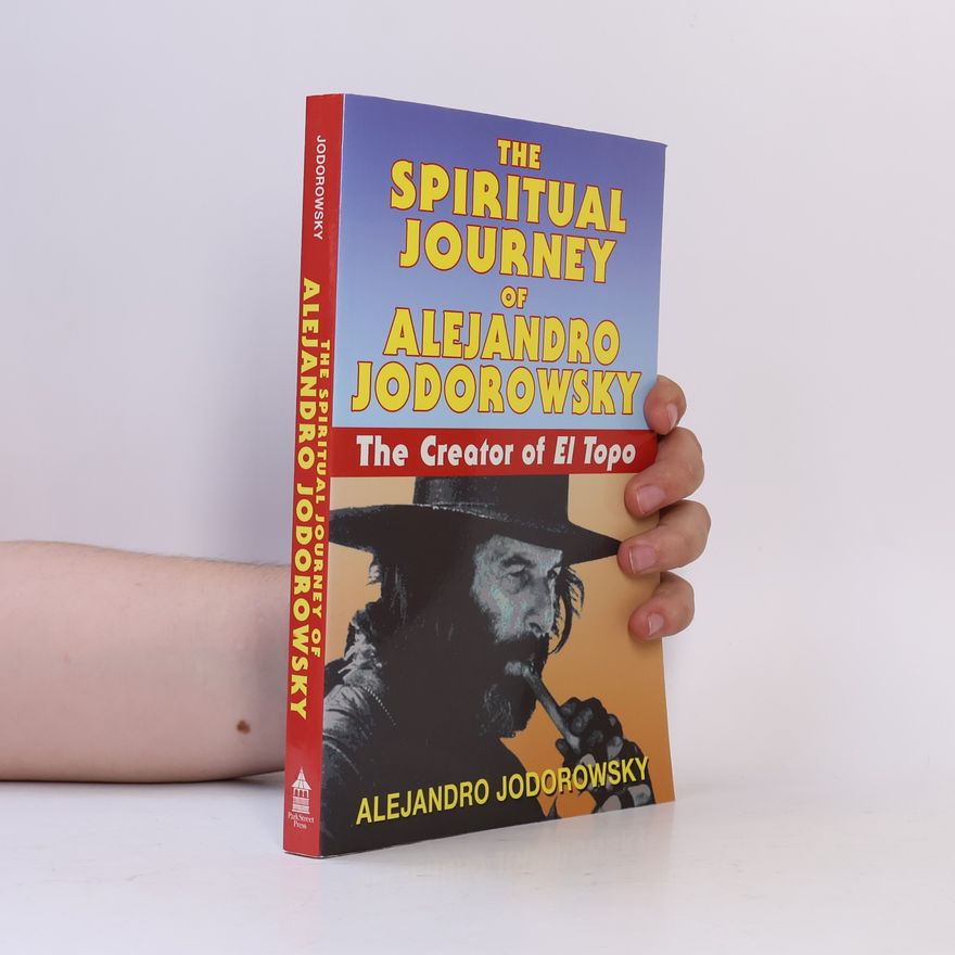 Alejandro Jodorowsky The Spiritual Journey of Alejandro Jodorowsky