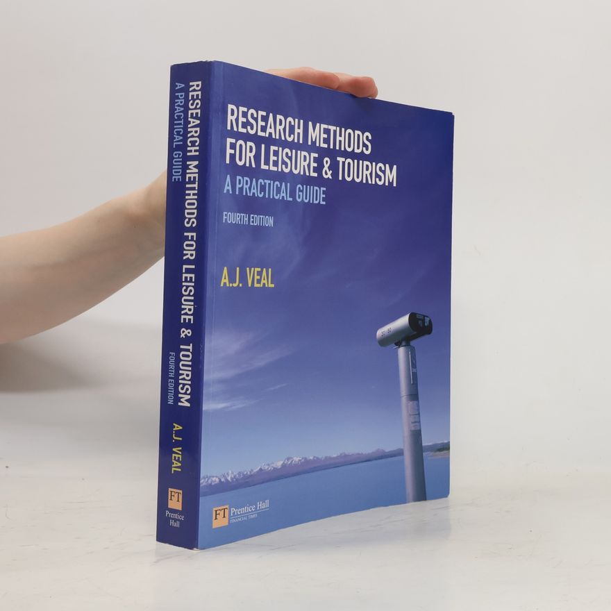Anthony James Veal Research methods for leisure and tourism