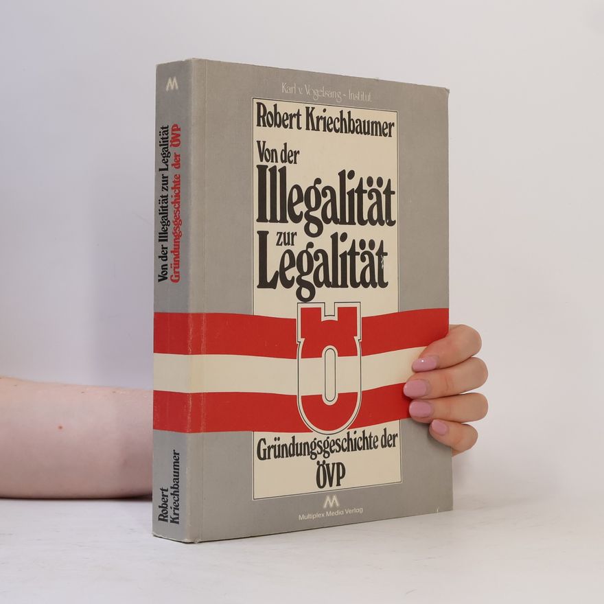 Robert Kriechbaumer Von der Illegalität zur Legalität