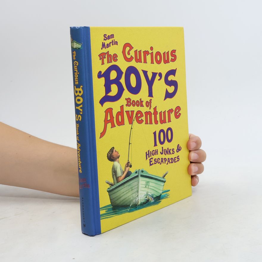 Sam Martin The Curious Boy's Book of Adventure