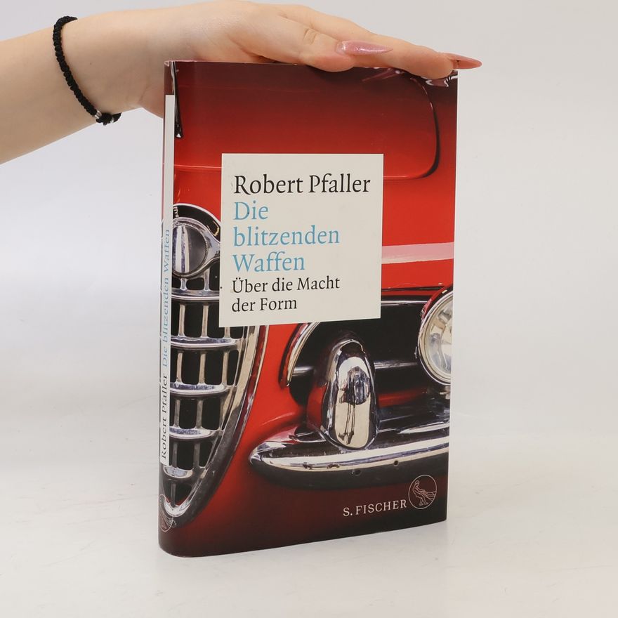 Robert Pfaller Die blitzenden Waffen