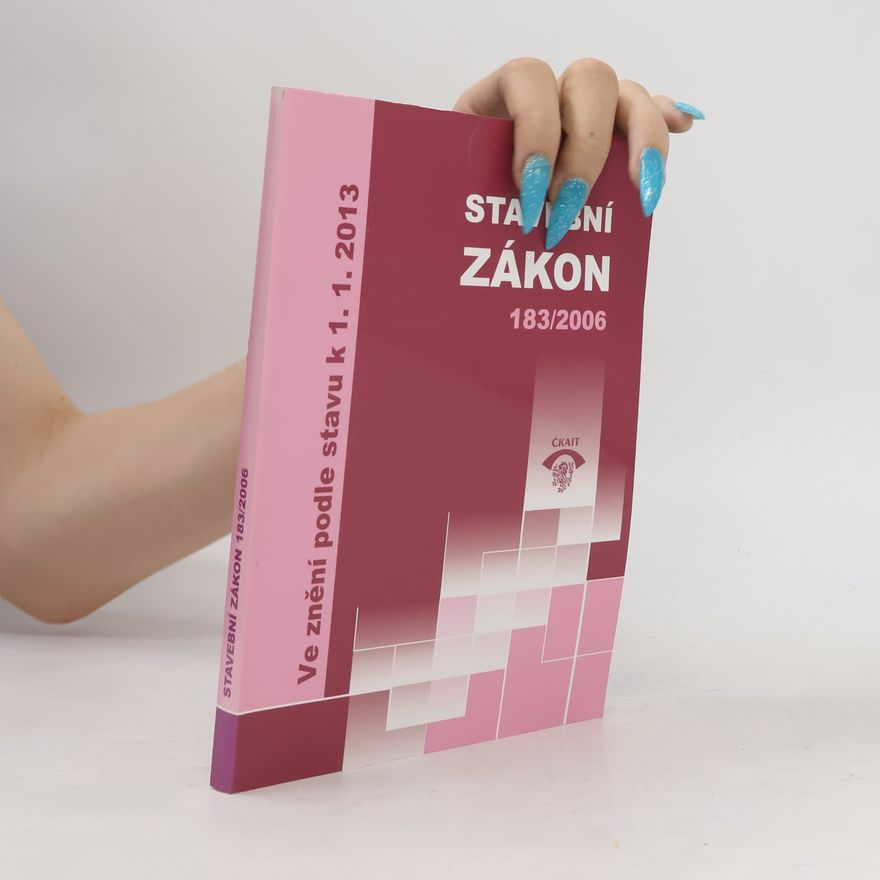 Česko Stavební zákon : úplné znění podle stavu k 1.1.2013