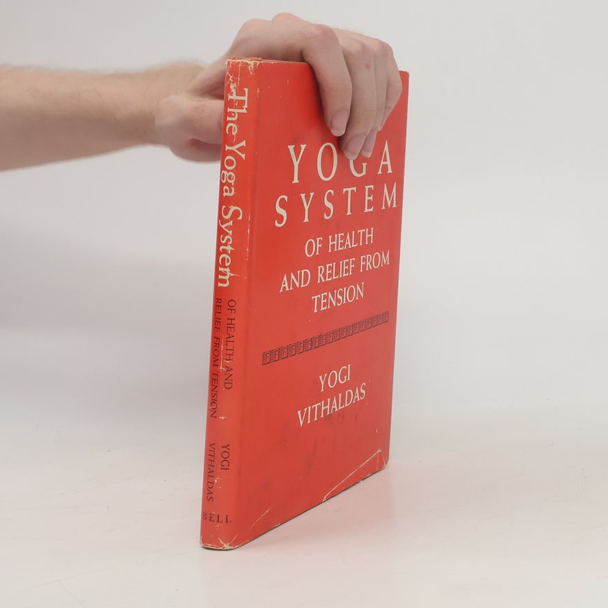 Yogi Vithaldas The Yoga System of Health and Relief from Tension