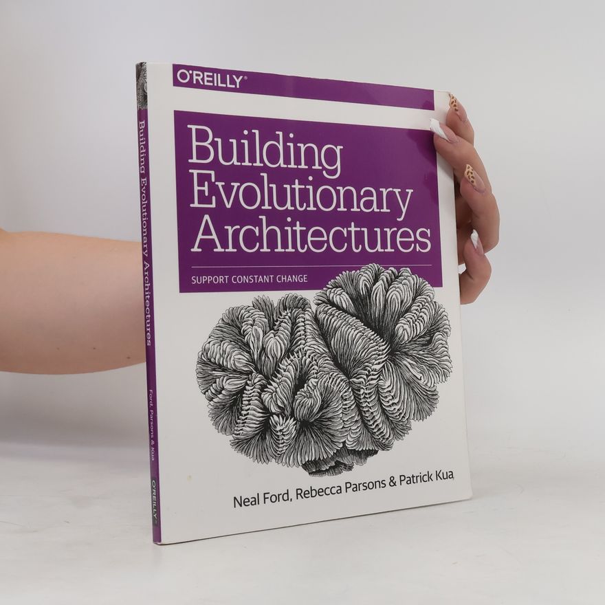 Patrick Kua Building Evolutionary Architectures
