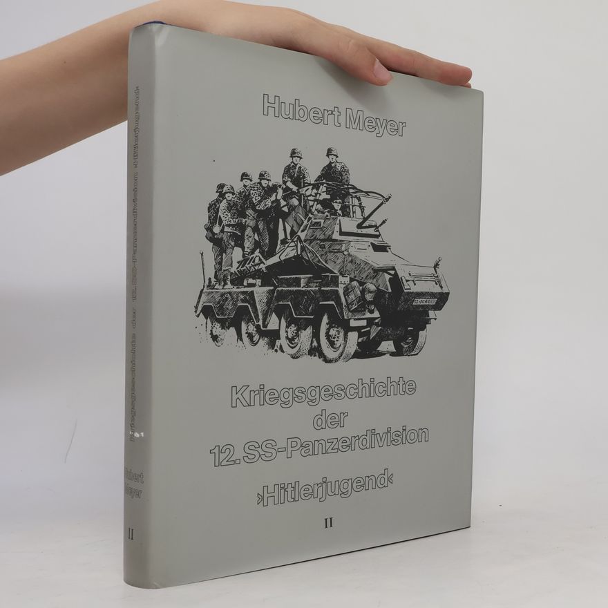 Hubert Meyer Kriegsgeschichte der 12. SS-Panzerdivision "Hitlerjugend" II.