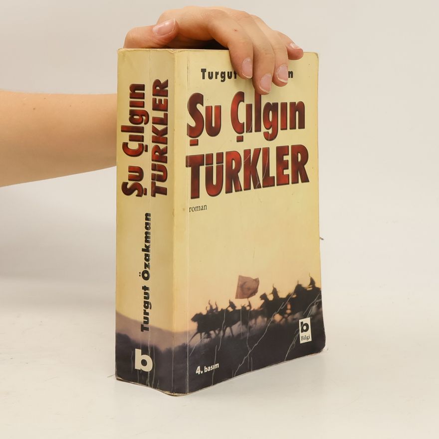 Turgut Özakman Şu çılgın Türkler