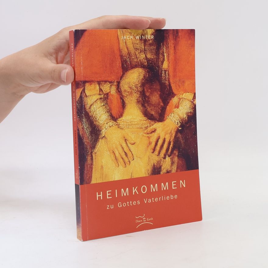 Jack Winter Heimkommen zu Gottes Vaterliebe