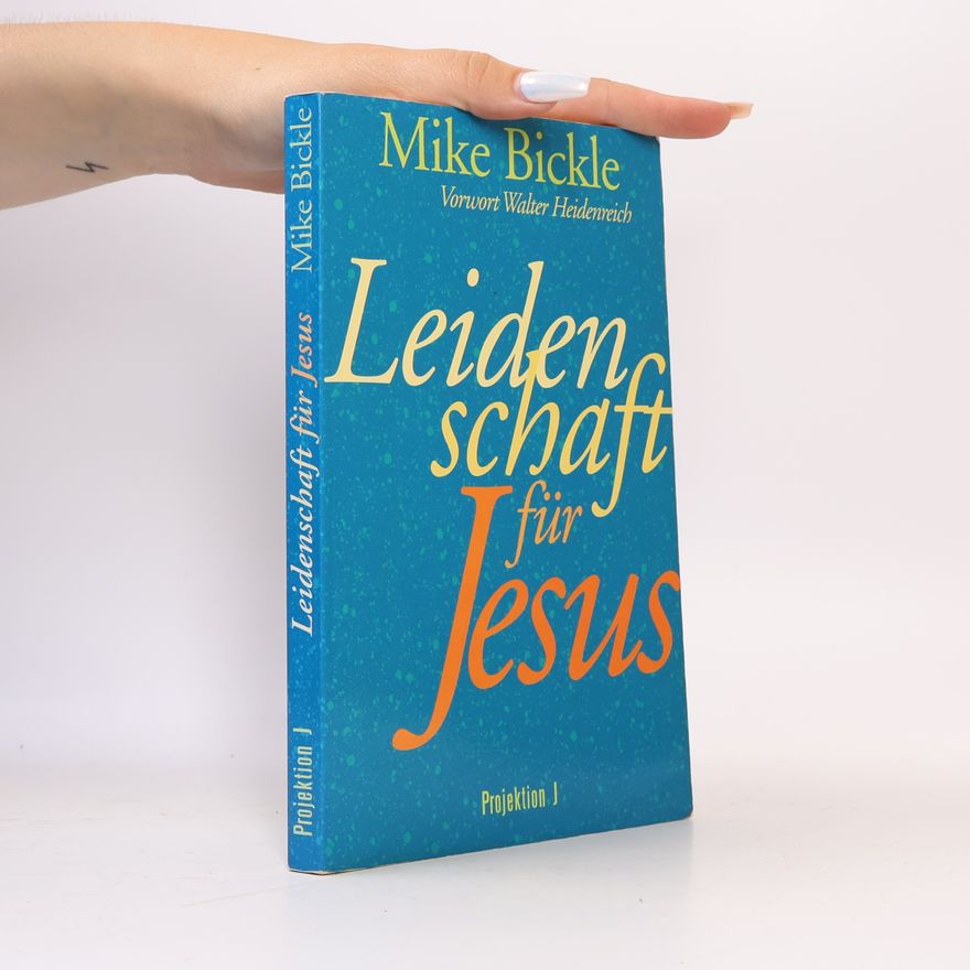 Mike Bickle Leidenschaft für Jesus