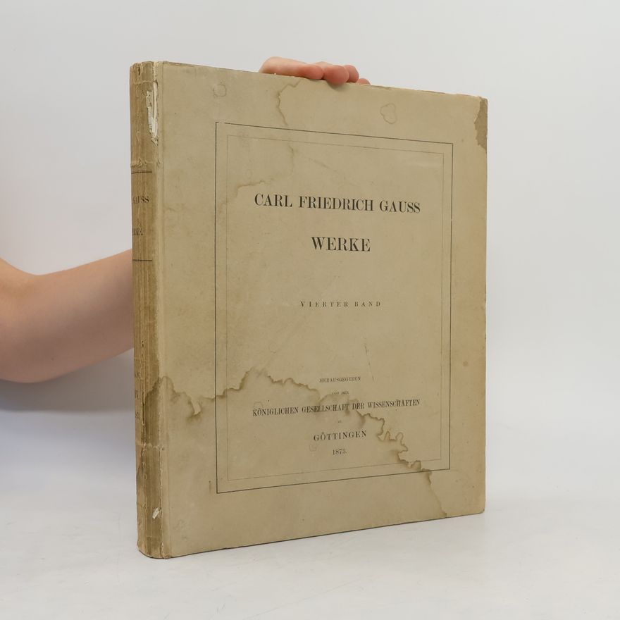 Carl Friedrich Gauß Carl Friedrich Gauss Werke