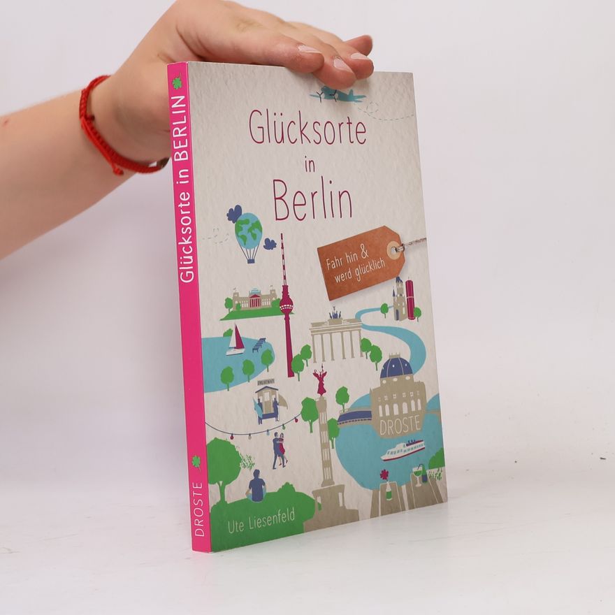 Ute Liesenfeld Glücksorte in Berlin