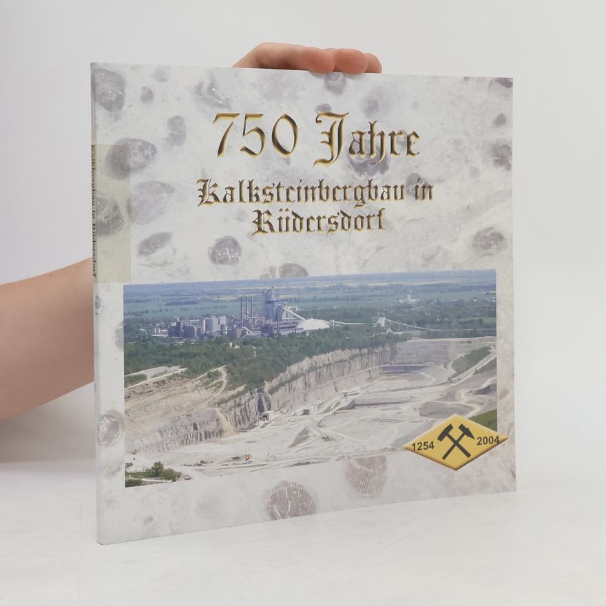 Various authors 750 Jahre Kalksteinbergbau in Rüdersdorf