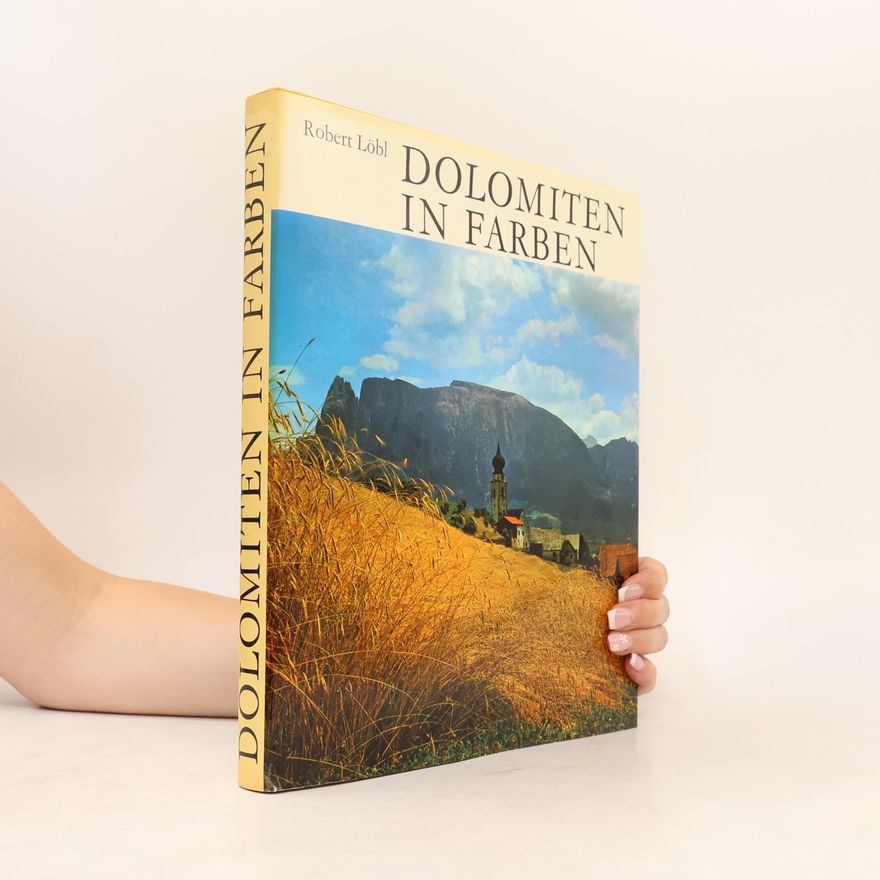 Robert Löbl Dolomiten in Farben