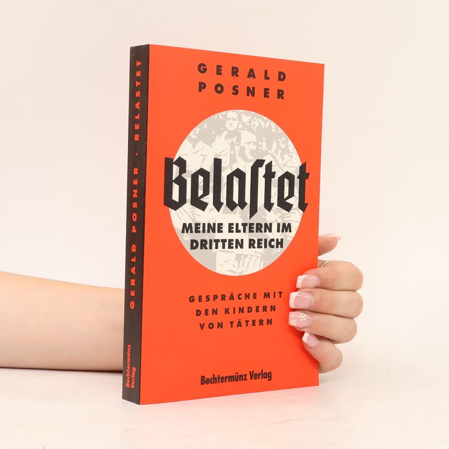 Gerald Posner Belastet. Meine Eltern im Dritten Reich