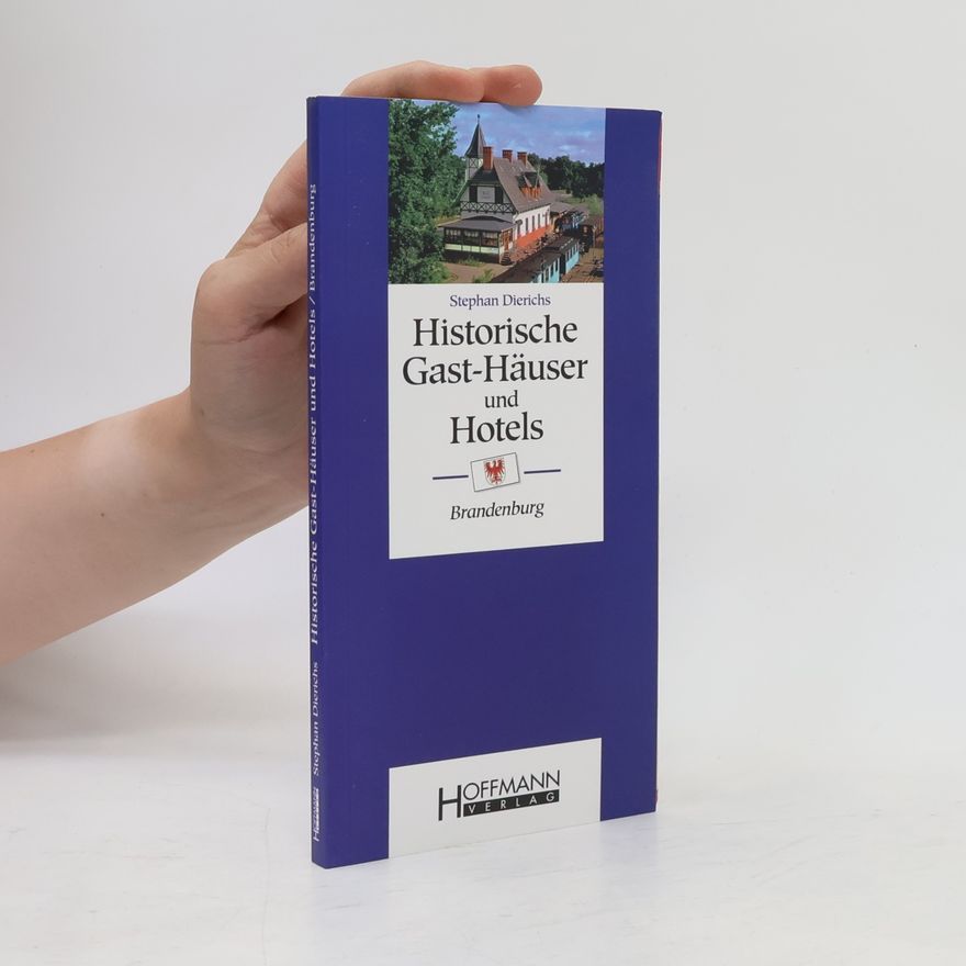Stephan Dierichs Historische Gast-Häuser und Hotels - Brandenburg
