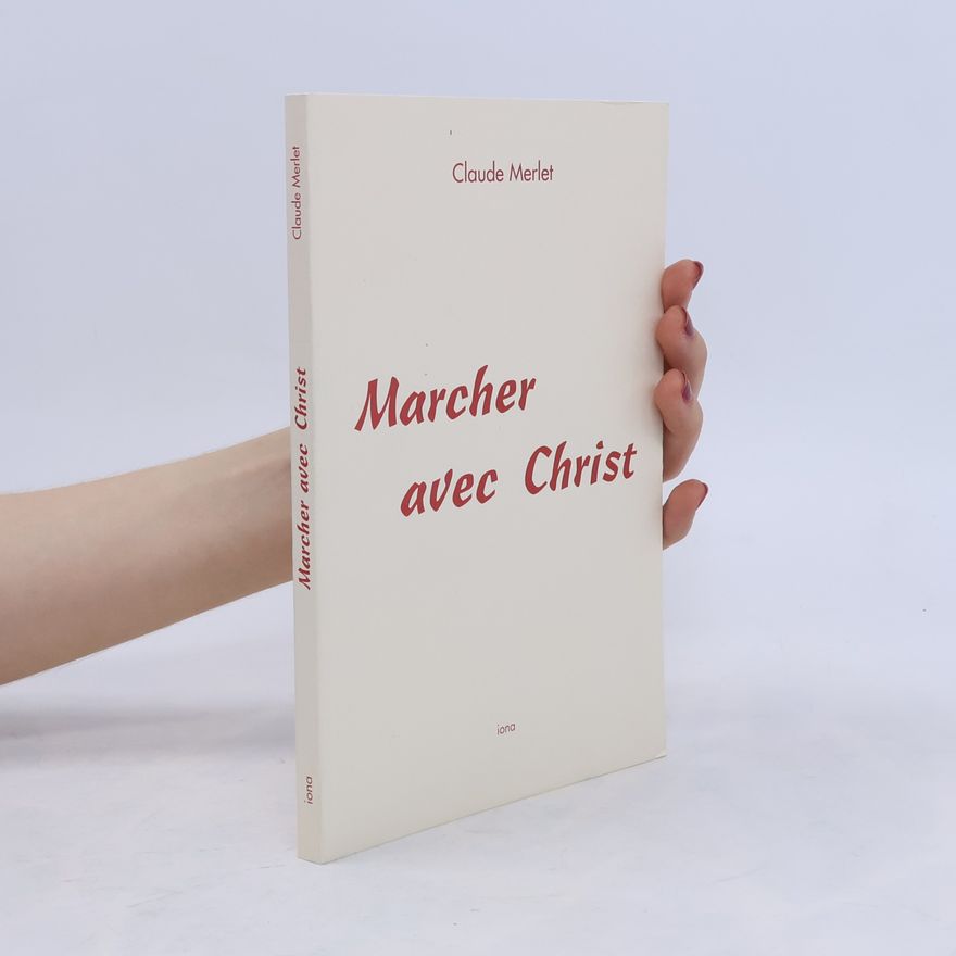 Claude Merlet Marcher avec le christ