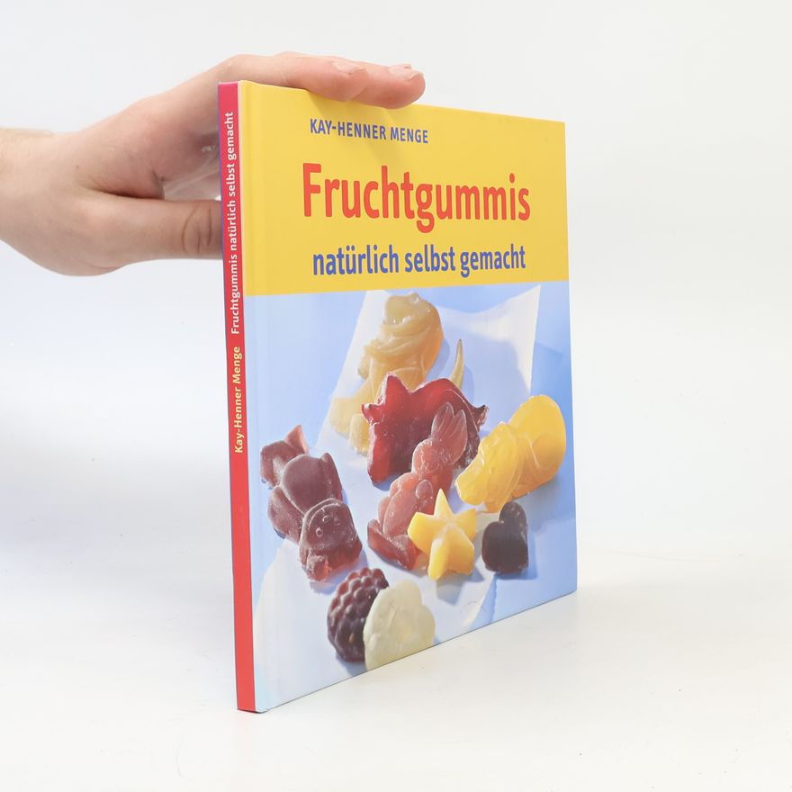 Kay-Henner Menge Fruchtsgummis näturlich selbst gemacht
