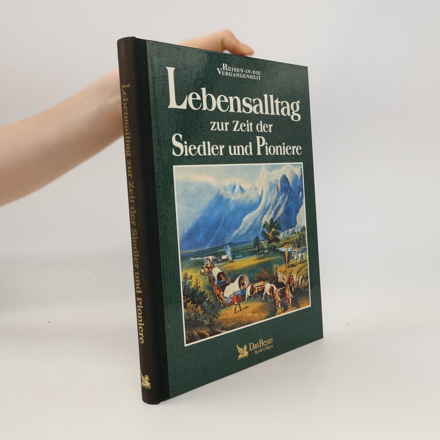 Richard Tames Lebensalltag zur Zeit der Siedler und Pioniere