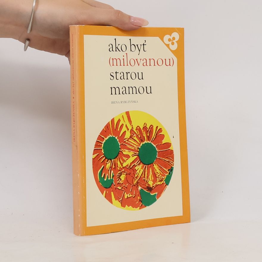 Irena Rybczyńska Ako byť (milovanou) starou mamou