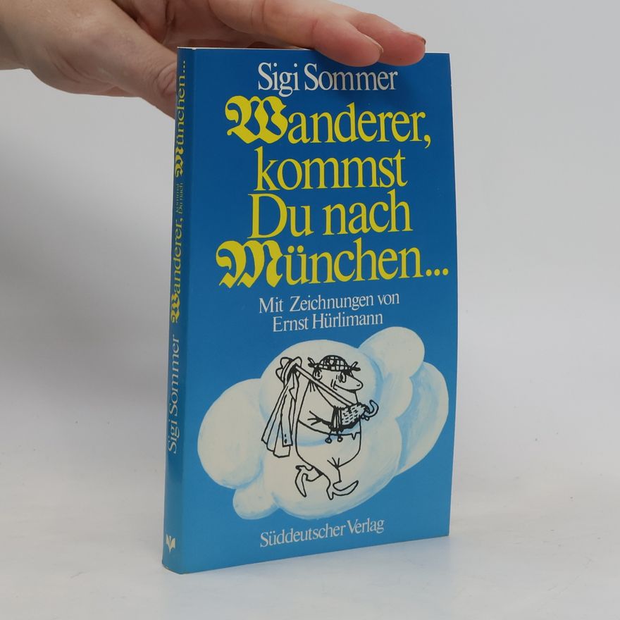 Siegfried Sommer Wanderer, kommst du nach München ...
