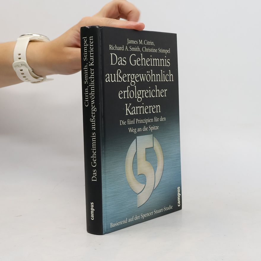 James M. Citrin Das Geheimnis außergewöhnlich erfolgreicher Karrieren