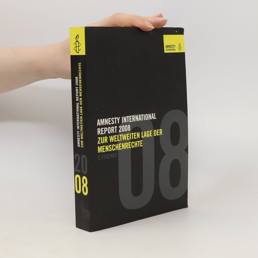 kolektiv Amnesty International Report 2008. Zur weltweiten Lage der Menschenrechte