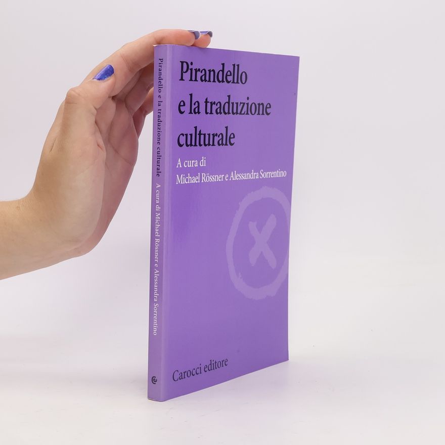 Alessandra Sorrentino Biblioteca di testi e studi: Pirandello e la traduzione culturale