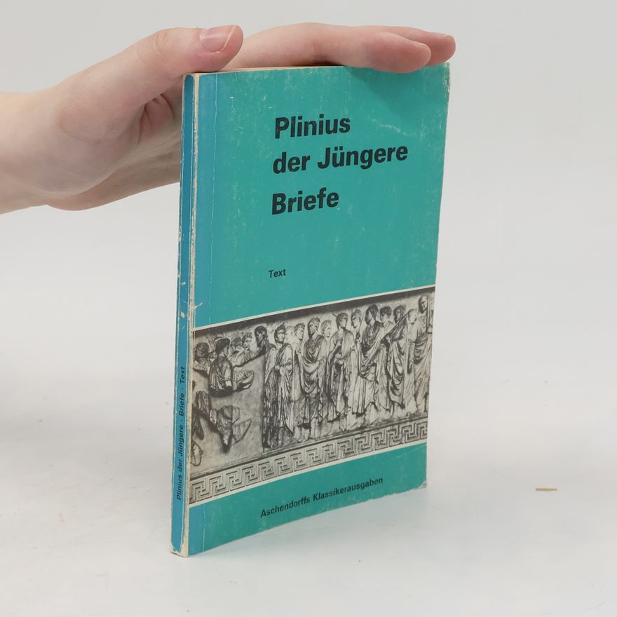 Gaius Plinius Caecilius Secundus Ausgewählte Briefe