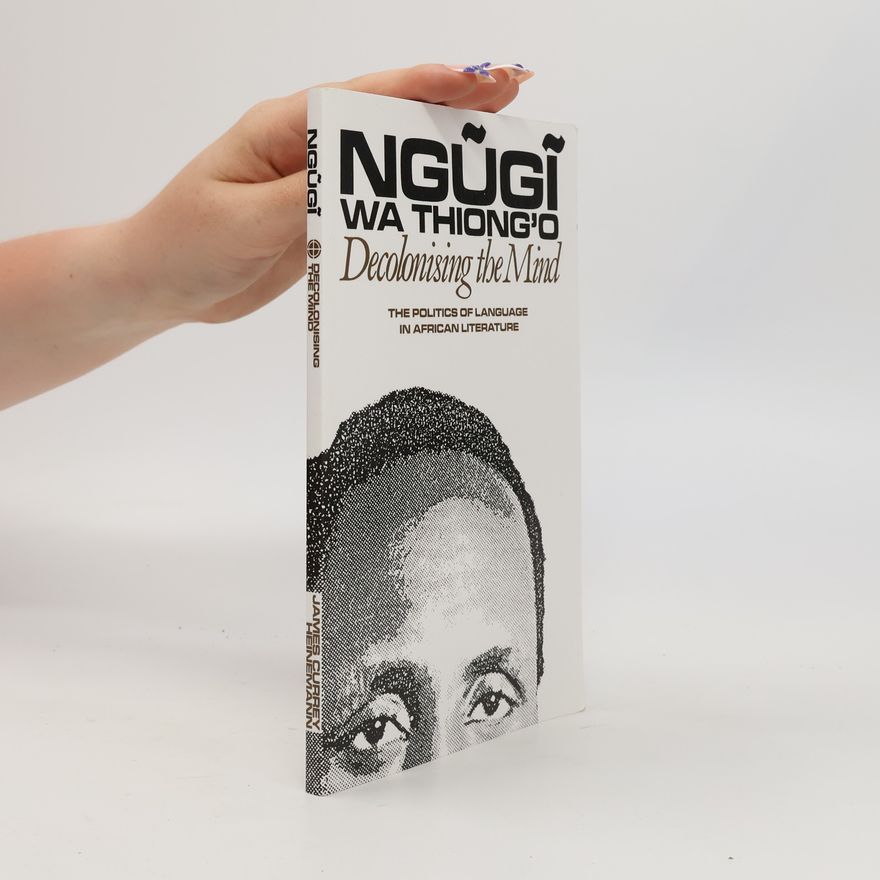 Ngũgĩ wa Thiong'o Decolonising the Mind