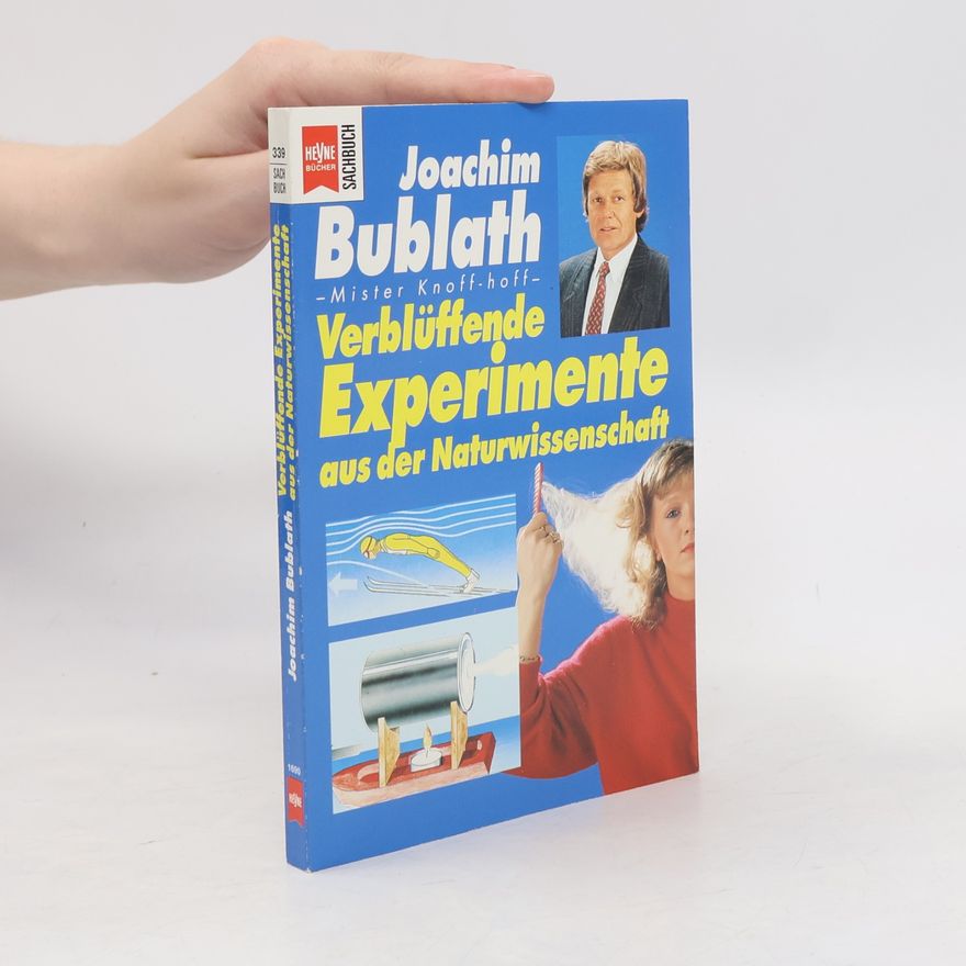 Joachim Bublath Verblüffende Experimente aus der Naturwissenschaft