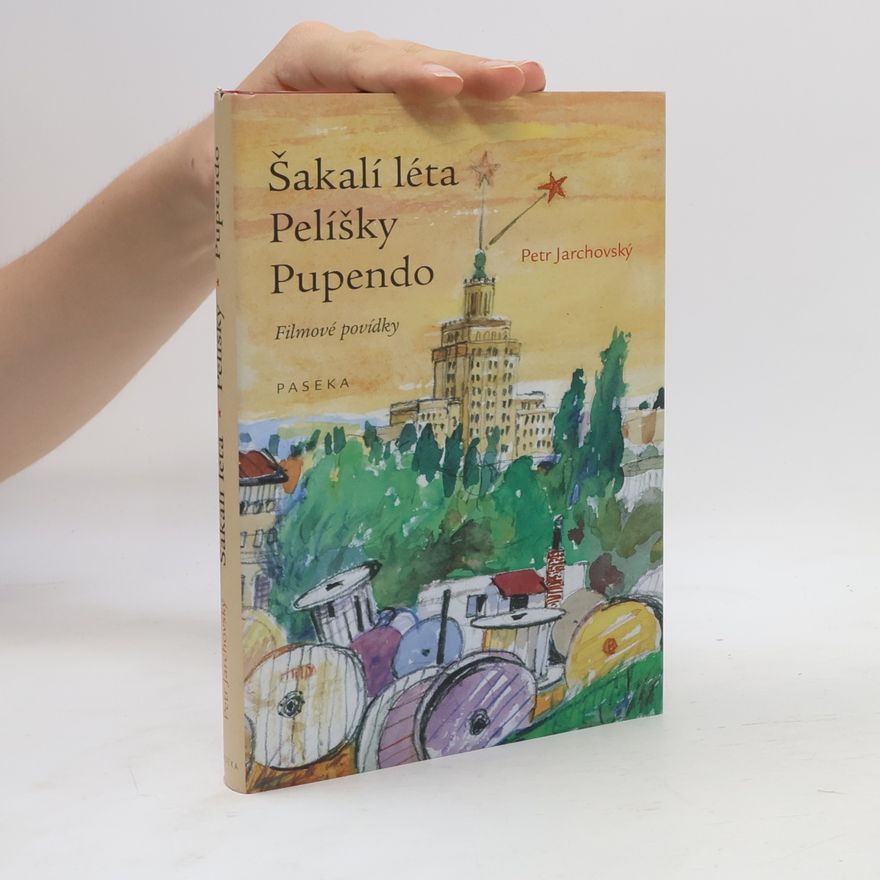 Petr Jarchovský Šakalí léta ; Pelíšky ; Pupendo: Filmové povídky