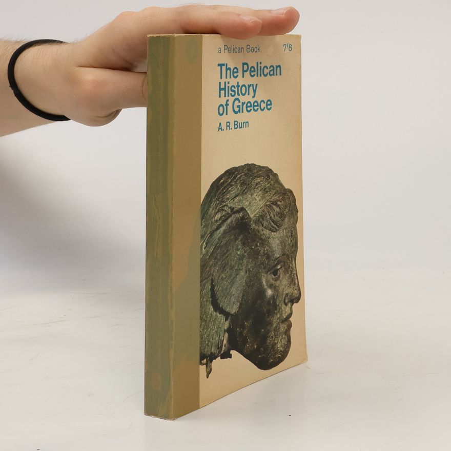 Andrew Robert Burn The Pelican History of Greece