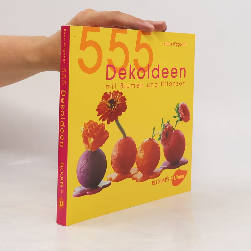 Klaus Wagener 555 Dekoideen mit Blumen und Pflanzen