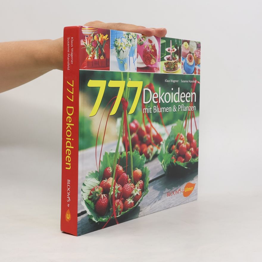 Klaus Wagener 777 Dekoideen mit Blumen und Pflanzen