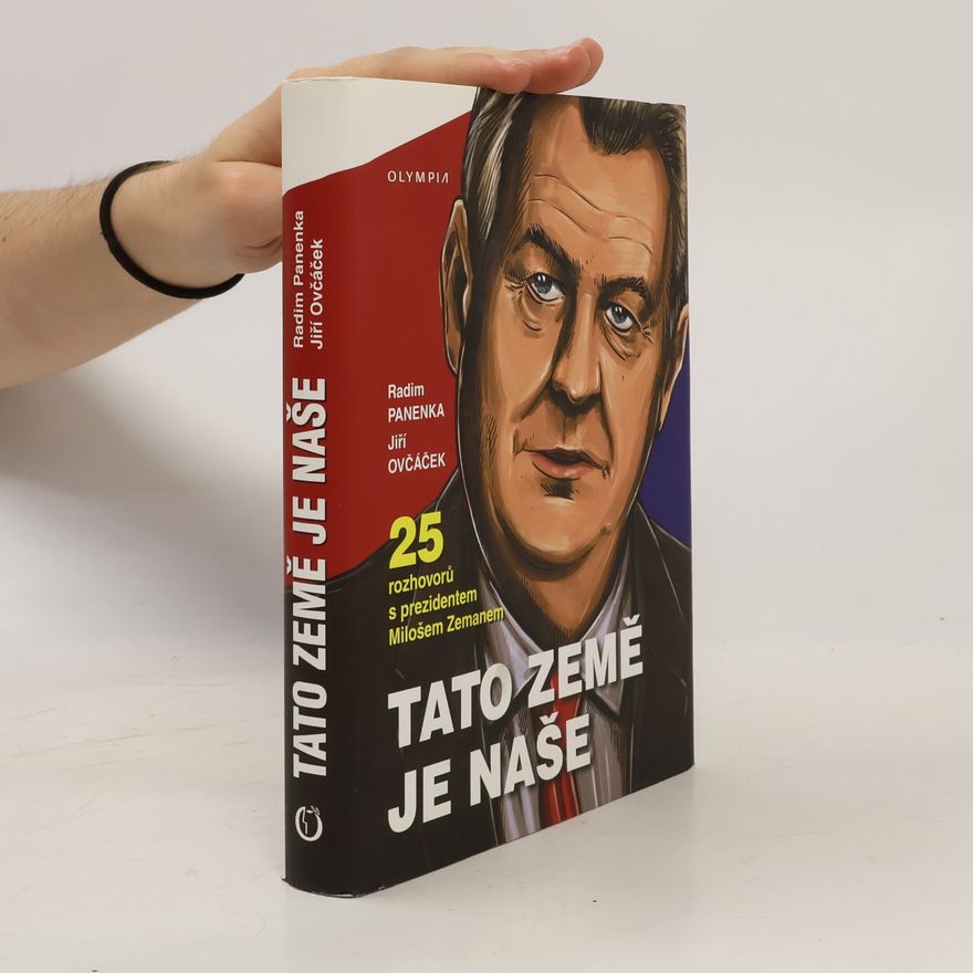 Jiří Ovčáček Tato země je naše: Dvacet pět rozhovorů s prezidentem Milošem Zemanem