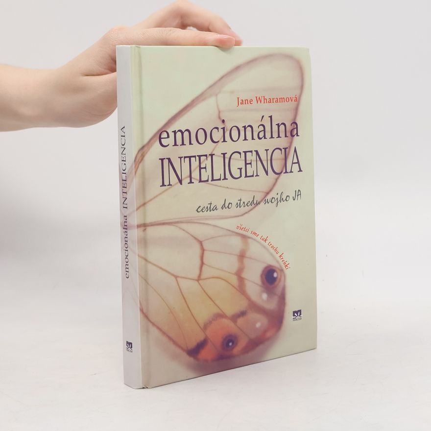 Jane Wharam Emocionálna inteligencia : cesta do stredu mojho ja