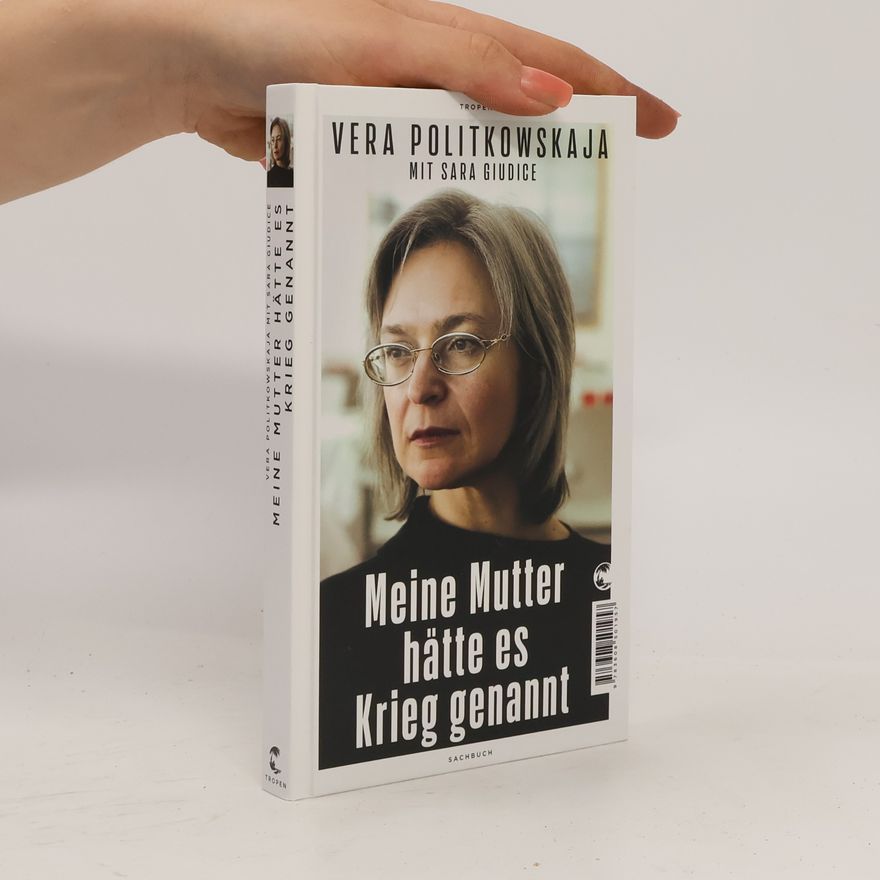 Vera Politkowskaja Meine Mutter hätte es Krieg genannt