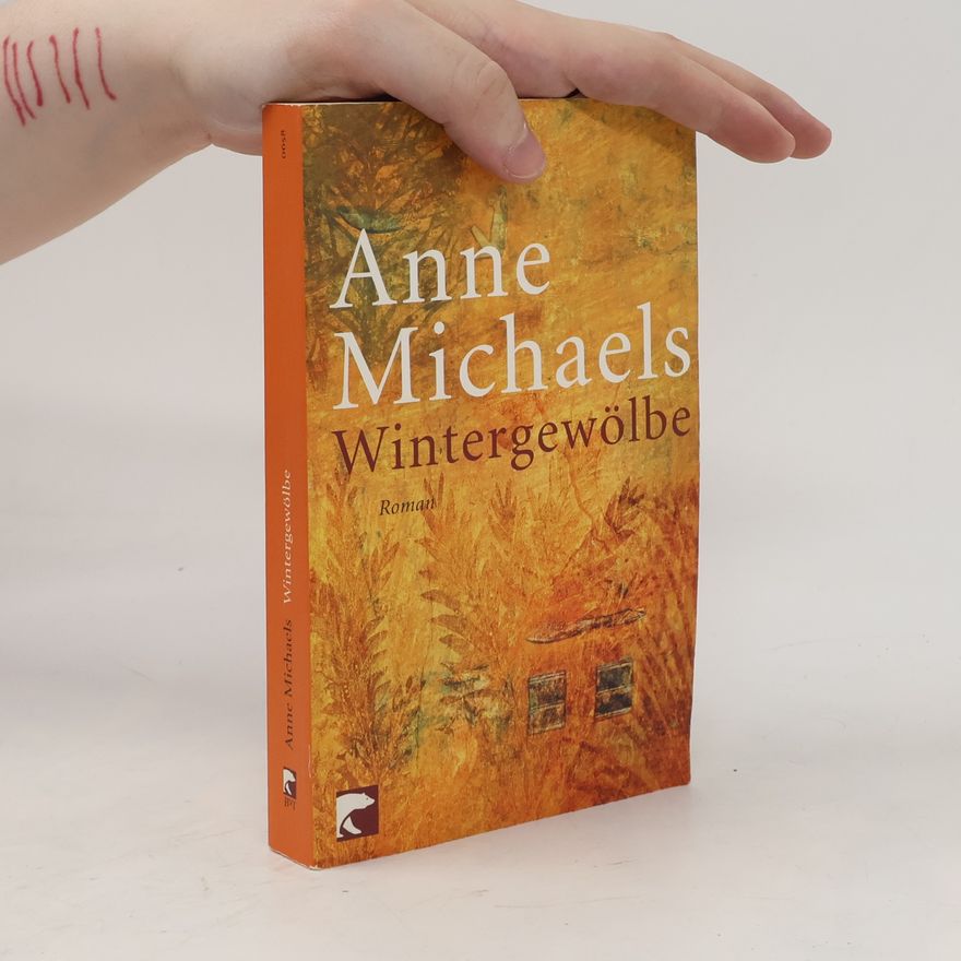 Anne Michaels Wintergewölbe