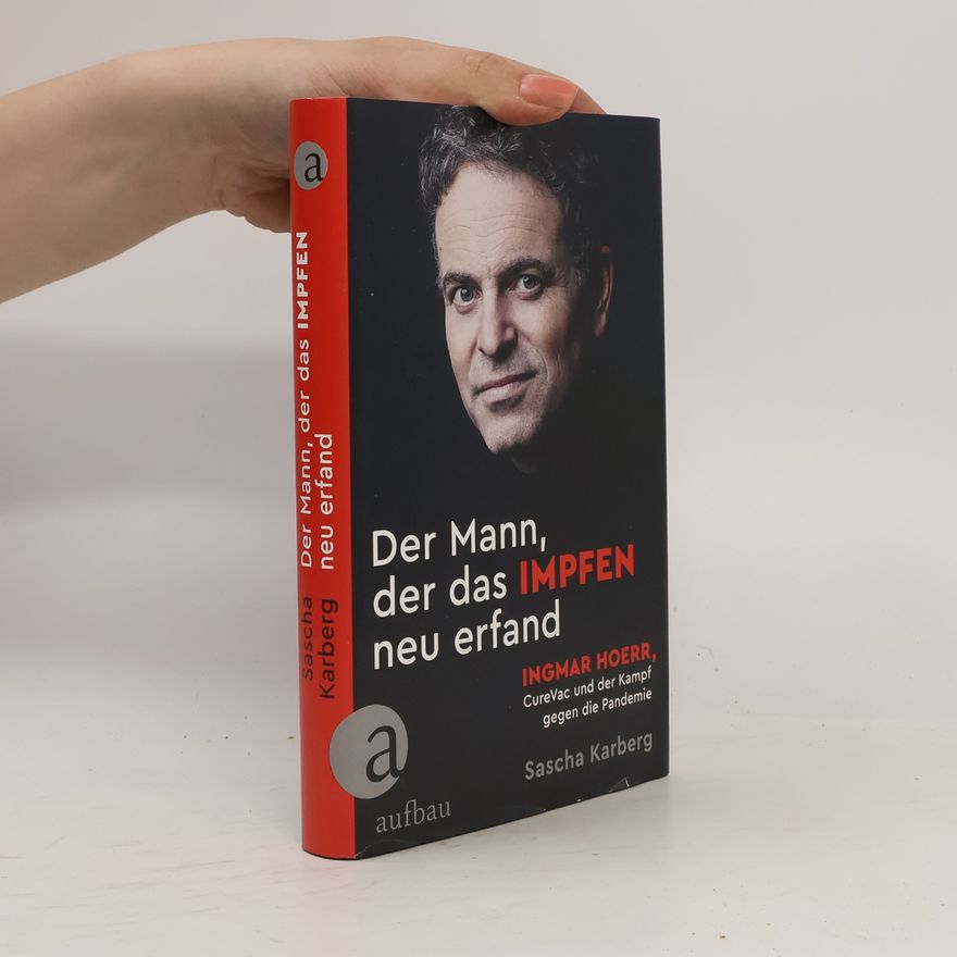 Sascha Karberg Der Mann, der das Impfen neu erfand