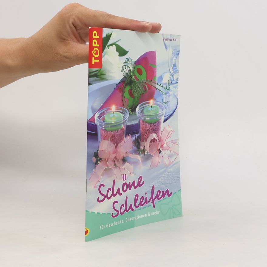 Sieglinde Holl Schöne Schleifen für Geschenke, Dekorationen & mehr