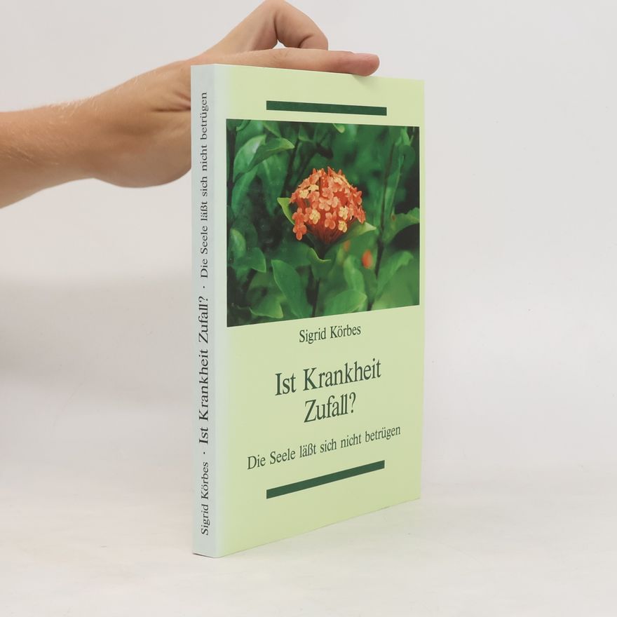 Sigrid P. Körbes Ist Krankheit Zufall?