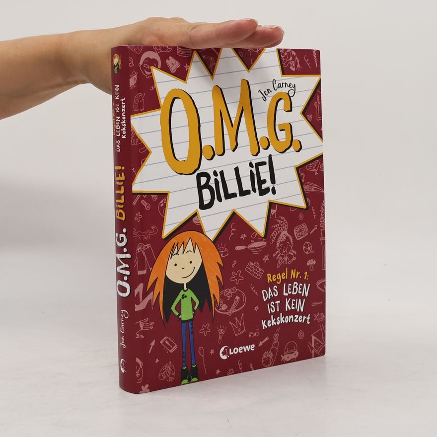 Jen Carney O.M.G. Billie! (Band 1) - Regel Nr. 1: Das Leben ist kein Kekskonzert