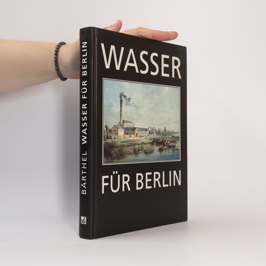 Hilmar Bärthel Wasser für Berlin