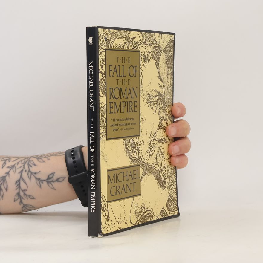 Michael Grant The fall of the Roman Empire