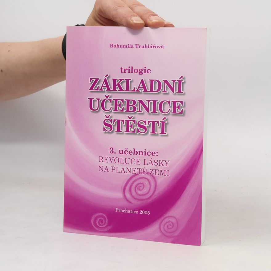 Bohumila Truhlářová Základní učebnice štěstí 3.díl