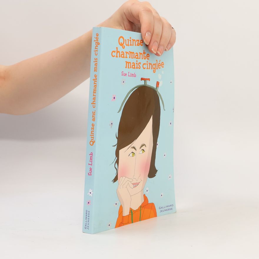 Sue Limb Quinze ans, charmante mais cinglée