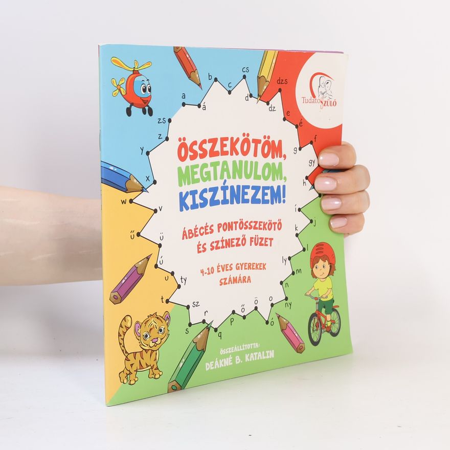 Deákné B. Katalin Összekötöm, Megtanulom, Kiszínezem!