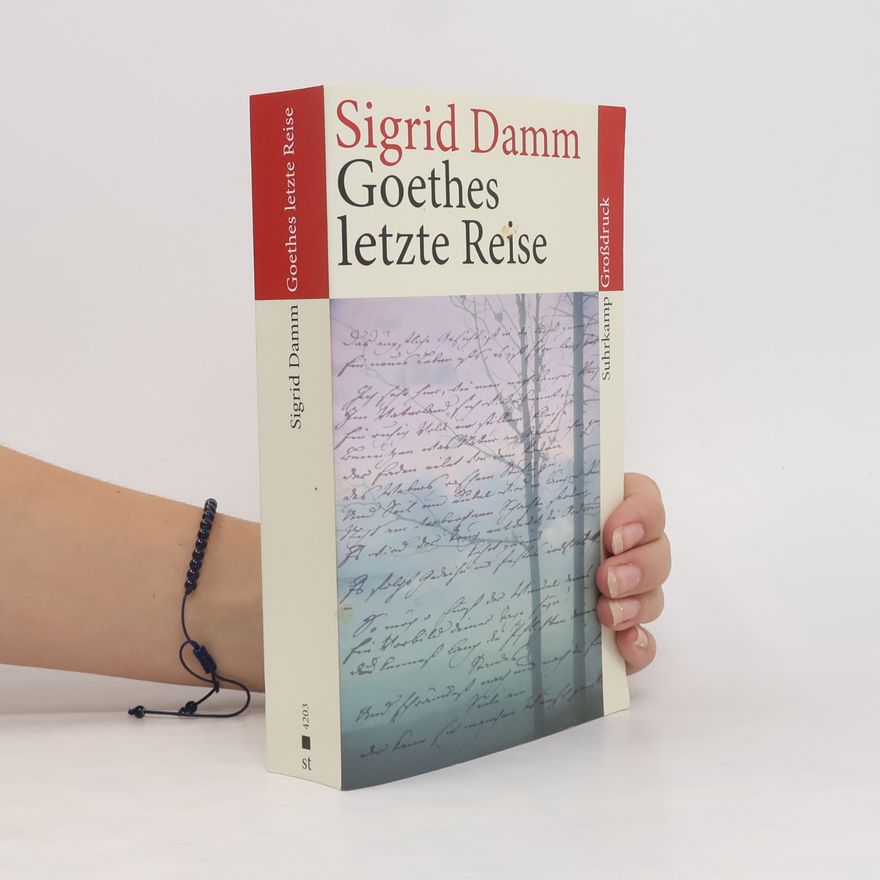 Sigrid Damm Goethes letzte Reise